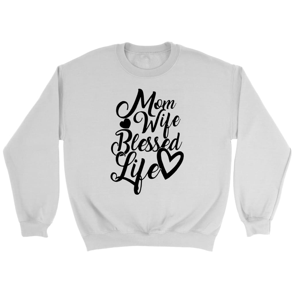 Mom wife blessed life Christian sweatshirt White / S
