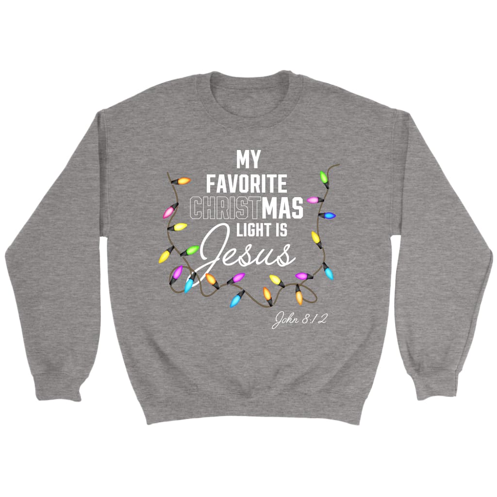 My favorite Christmas light is Jesus John 8:12 Christian Christmas sweatshirt Sport Grey / S