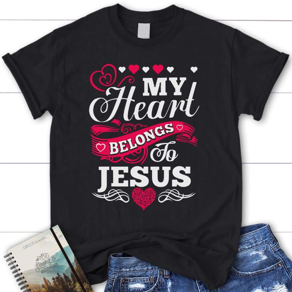 My heart belongs to Jesus womens Christian t-shirt Jesus shirts Black / S