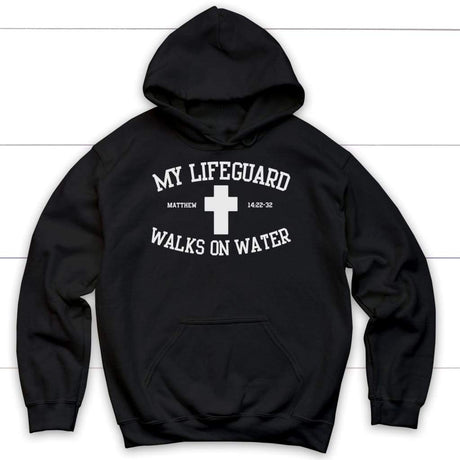 My lifeguard walks on water Christian hoodie | Jesus hoodies Black / S