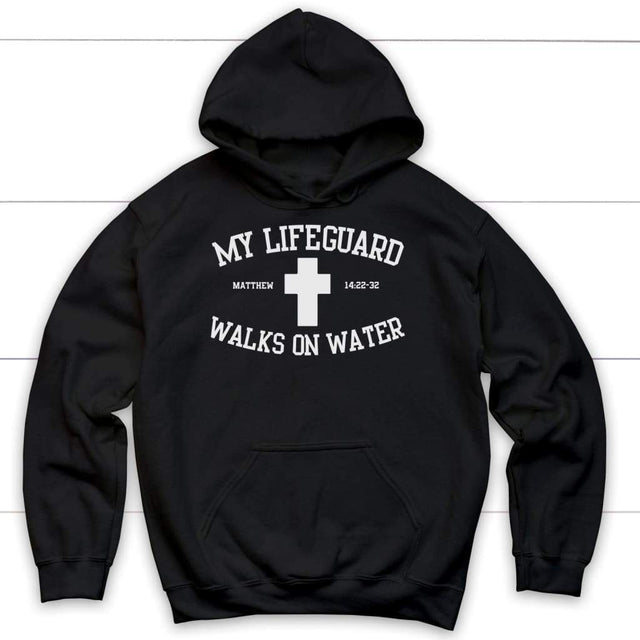 My lifeguard walks on water Christian hoodie | Jesus hoodies Black / S