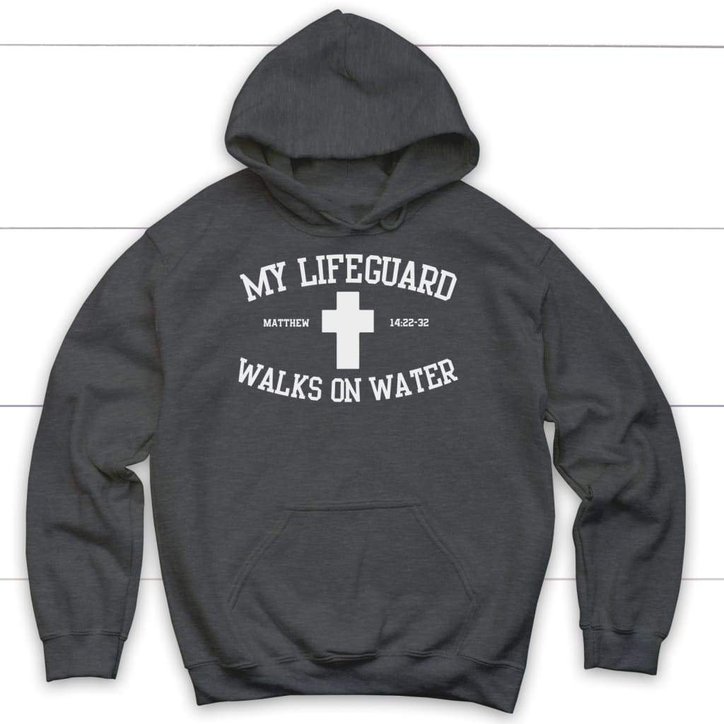 Christian hoodie with the message "My Lifeguard Walks On Water," great faith-based apparel and gift. Dark Heather
