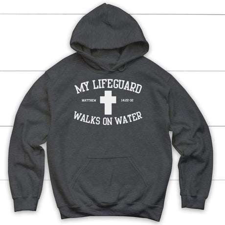 Christian hoodie with the message "My Lifeguard Walks On Water," great faith-based apparel and gift. Dark Heather