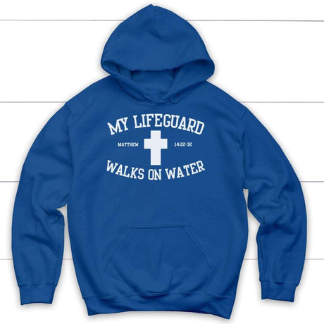 My lifeguard walks on water Christian hoodie Royal Blue