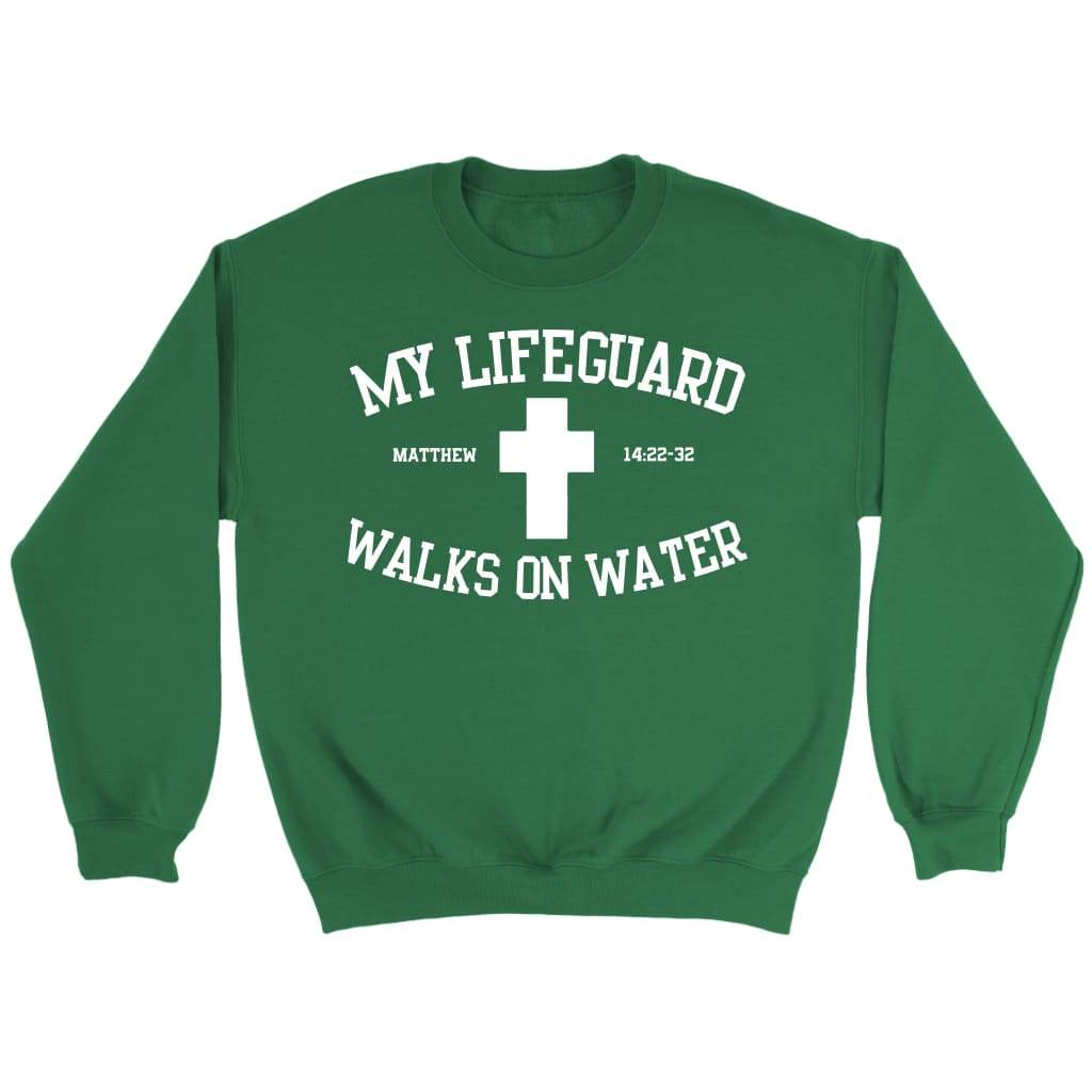 My lifeguard walks on water Christian sweatshirt Irish Green / S