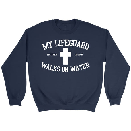 My lifeguard walks on water Christian sweatshirt Navy / S