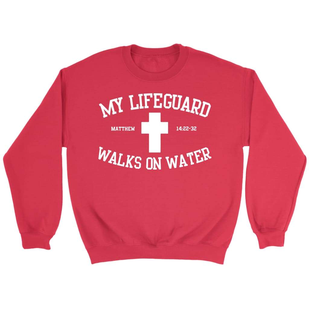 My lifeguard walks on water Christian sweatshirt Red / S