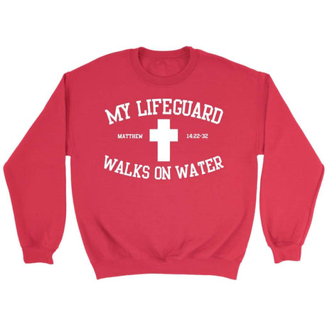 My lifeguard walks on water Christian sweatshirt Red / S