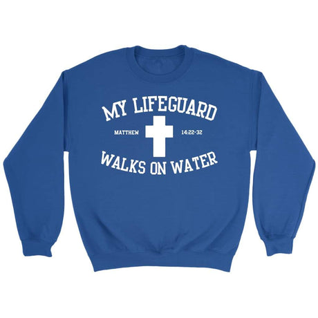 My lifeguard walks on water Christian sweatshirt Royal / S