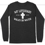 My lifeguard walks on water long sleeve t-shirt | Christian apparel Dark Grey Heather / S