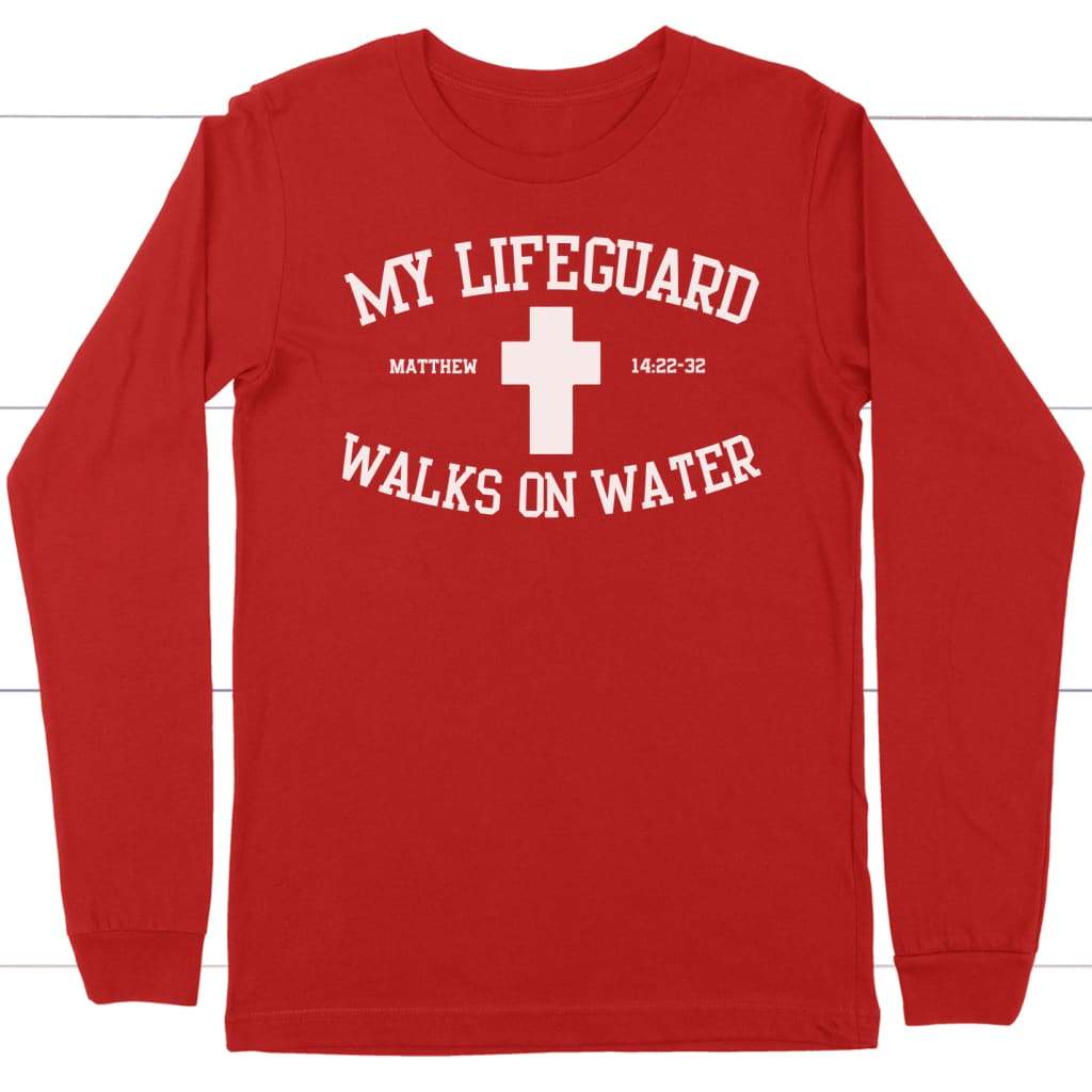 My lifeguard walks on water long sleeve t-shirt | Christian apparel Red / S