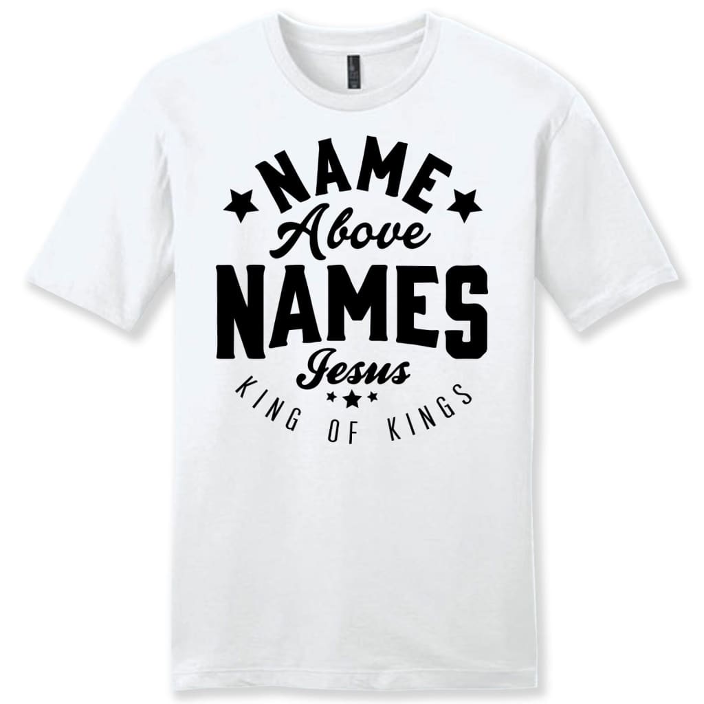 Name above names Jesus King of Kings mens Christian t-shirt White / S