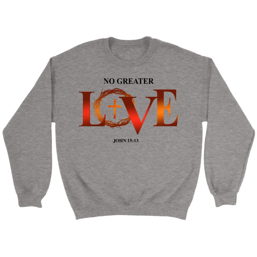 No greater love John 15:13 Christian sweatshirt Sport Grey / S