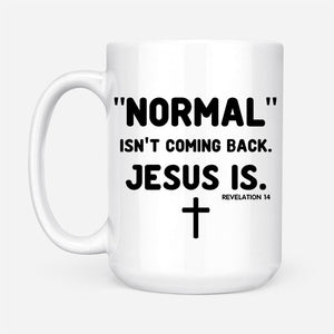 Sublimation Mugs, Faith, Normal isn't coming back, Jesus is – BB'Z