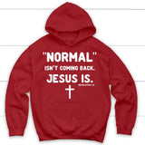 Normal isn’t coming back Jesus is Revelation 14 Christian hoodie Red / S