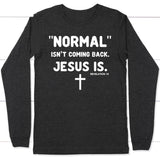Normal isn’t coming back Jesus is Revelation 14 Christian long sleeve t-shirt Dark Grey Heather / S