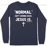 Normal isn’t coming back Jesus is Revelation 14 Christian long sleeve t-shirt Navy / S