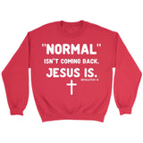Normal isn’t coming back Jesus is Revelation 14 Christian sweatshirt Red / S