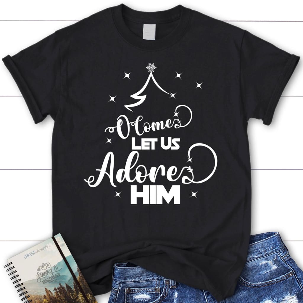 O come let us adore Him Christmas tree Women’s Christian t-shirt Black / S