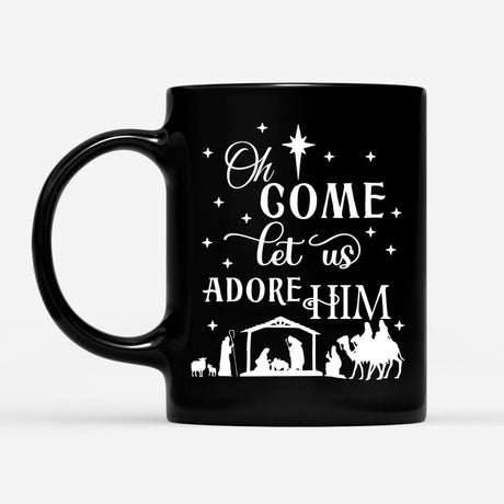 Oh come let us adore Him Christmas Christian coffee mug