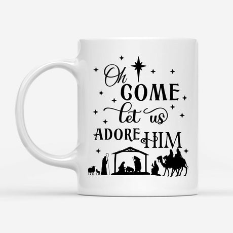 Oh come let us adore Him Christmas Christian coffee mug