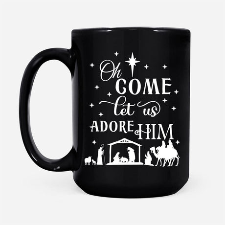 Oh come let us adore Him Christmas Christian coffee mug Black / 15 oz