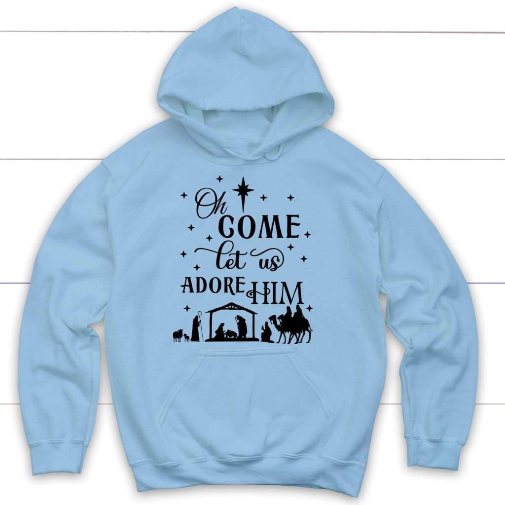 Oh come let us adore Him Christmas Hoodie - Christian Christmas Hoodies Light Blue / S
