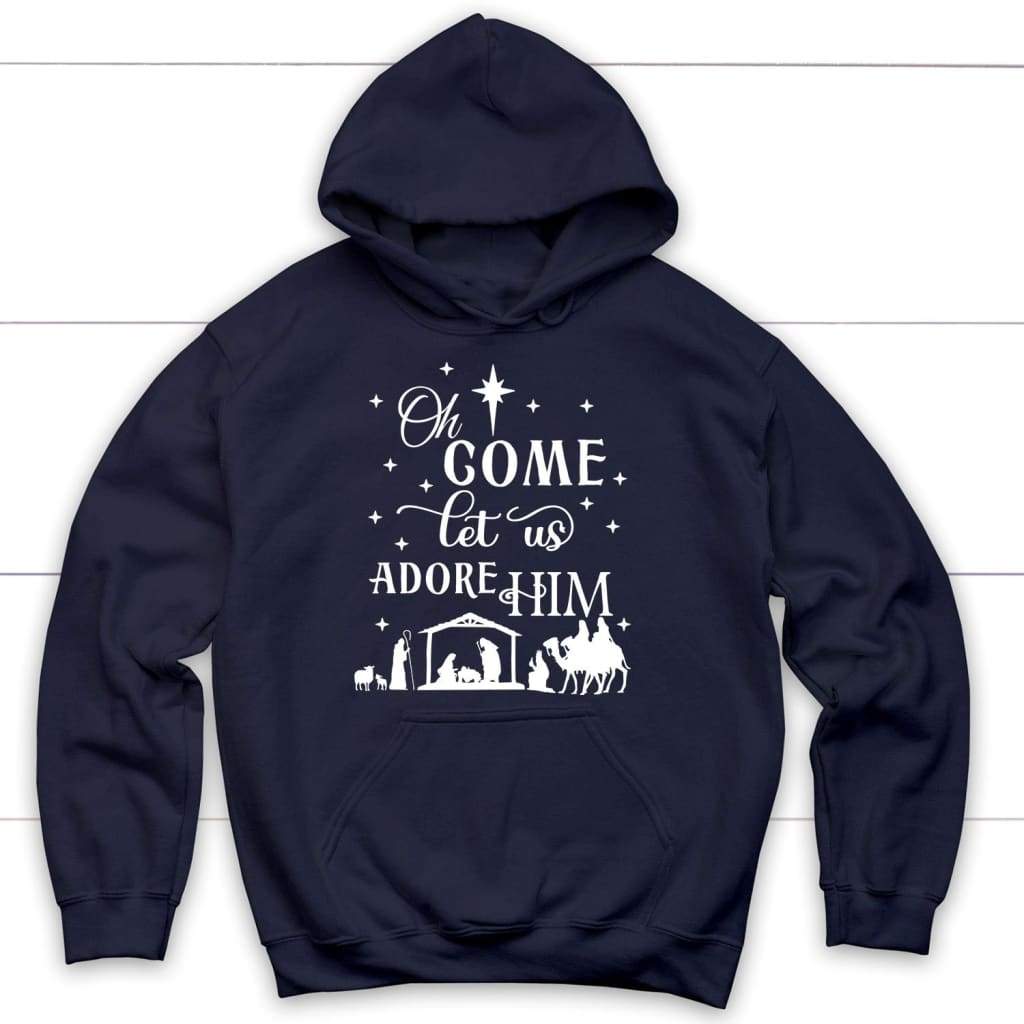 Oh come let us adore Him Christmas Hoodie - Christian Christmas Hoodies Navy / S