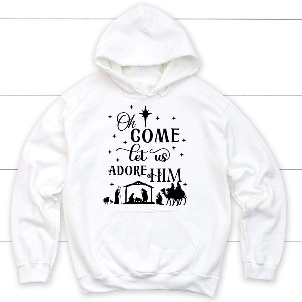 Oh come let us adore Him Christmas Hoodie - Christian Christmas Hoodies White / S