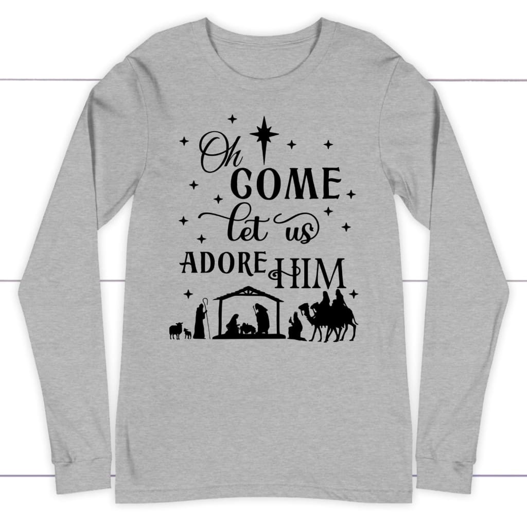 Oh come let us adore Him Christian Christmas long sleeve t-shirt Athletic Heather / S