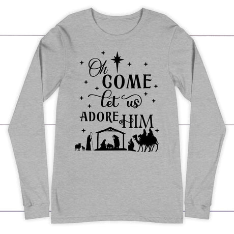 Oh come let us adore Him Christian Christmas long sleeve t-shirt Athletic Heather / S