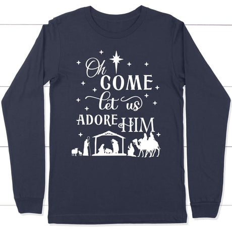 Oh come let us adore Him Christian Christmas long sleeve t-shirt Navy / S