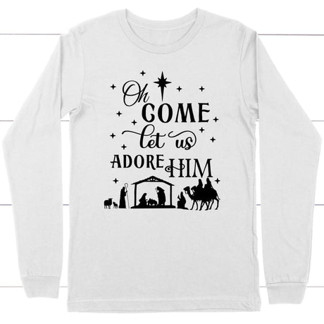 Oh come let us adore Him Christian Christmas long sleeve t-shirt White / S