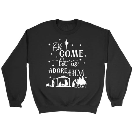 Oh come let us adore Him Christmas Christian sweatshirt Black / S