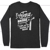 Only Jesus could build a bridge to heaven christian long sleeve t-shirt Dark Grey Heather / S