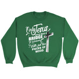 Only Jesus could build a bridge to heaven Christian sweatshirt Irish Green / S