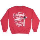 Only Jesus could build a bridge to heaven Christian sweatshirt Red / S
