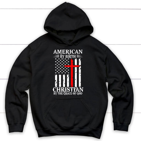 Patriotic Christian hoodies: American by birth Christian by the grace of God hoodie Black / S