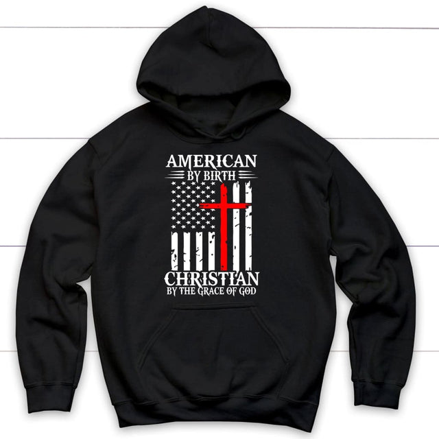 Patriotic Christian hoodies: American by birth Christian by the grace of God hoodie Black / S