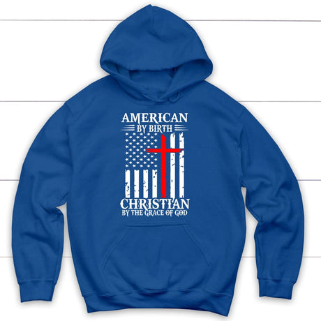 Patriotic Christian hoodies: American by birth Christian by the grace of God hoodie Royal Blue / S