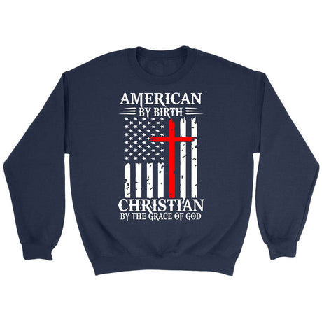 Patriotic Christian sweatshirts: American by birth Christian by the grace of God sweatshirt Navy / S