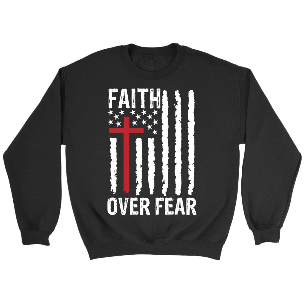 Patriotic Christian sweatshirts: Faith over fear American flag sweatshirt Black / S