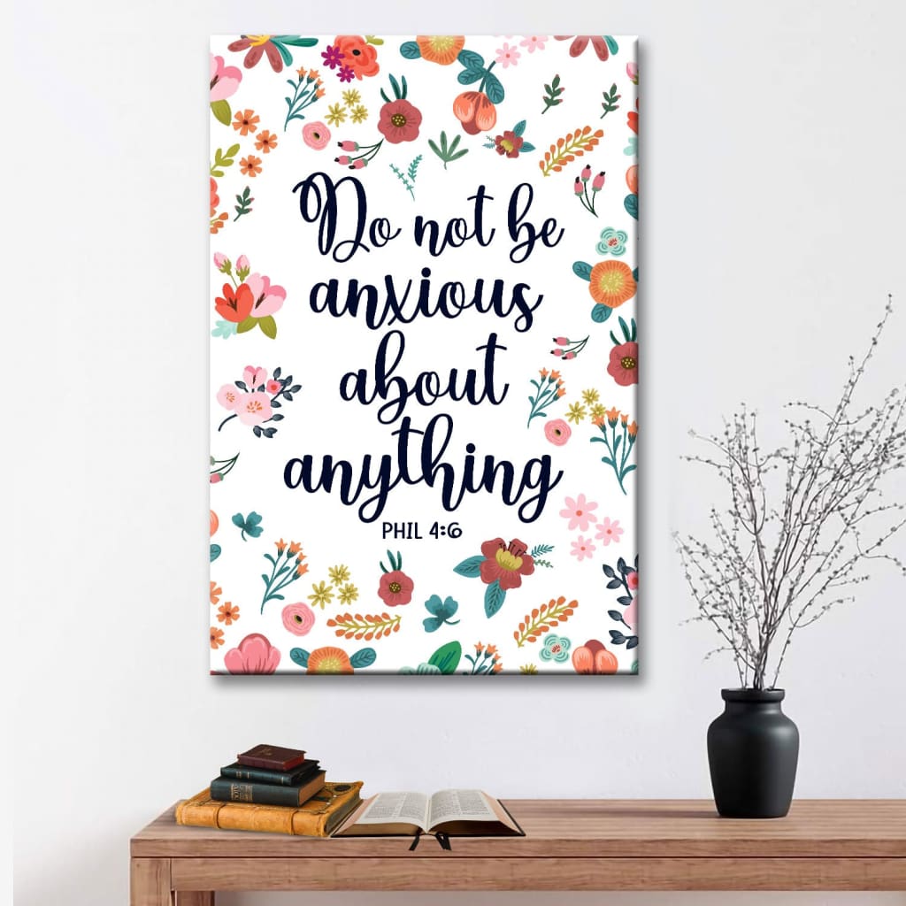Phil 4:6 Do not be anxious about anything wall art canvas