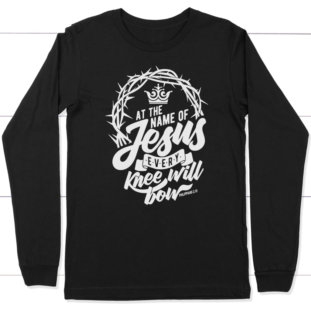 Philippians 2:10 At the Name of Jesus Every Knee will Bow christian long sleeve t-shirt Black / S