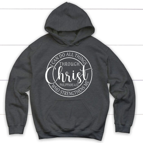 Philippians 4:13 hoodie: I can do all things through Christ Christian hoodie Dark Heather / S