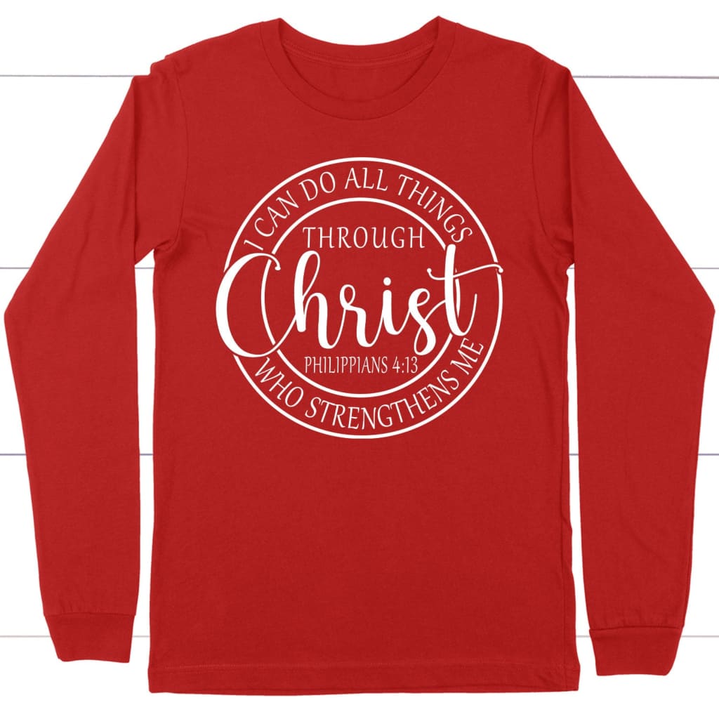 Philippians 4:13 I can do all things through Christ long sleeve t-shirt Red / S