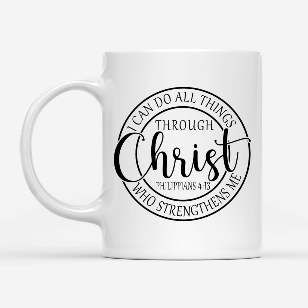 Philippians 4:13 mug: I can do all things through Christ Christian coffee mug