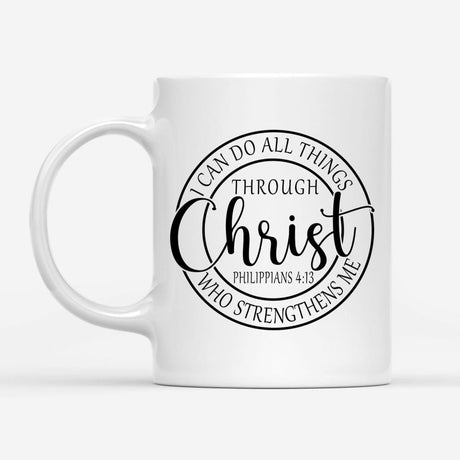Philippians 4:13 mug: I can do all things through Christ Christian coffee mug