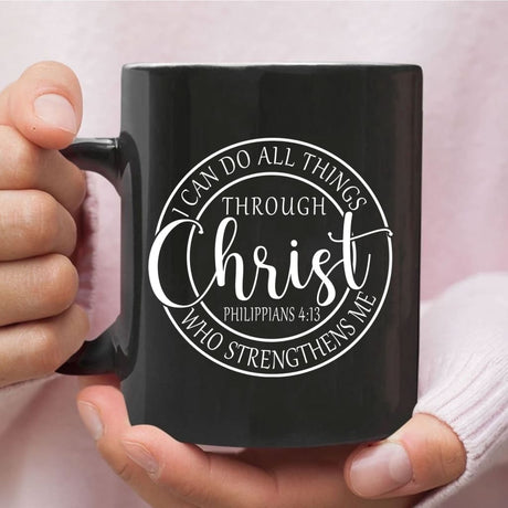 Philippians 4:13 mug: I can do all things through Christ Christian coffee mug Black / 11 oz