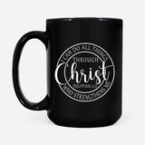 Philippians 4:13 mug: I can do all things through Christ Christian coffee mug Black / 15 oz